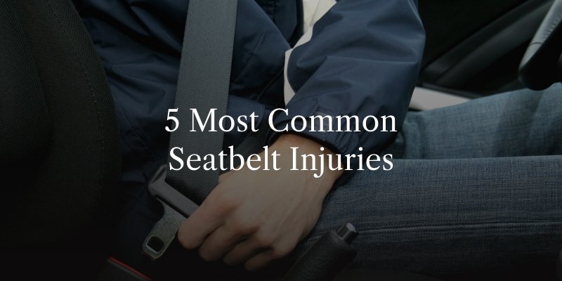 5 Most Common Seatbelt Injuries