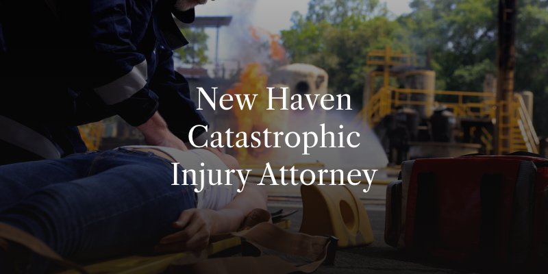 New Haven Catastrophic Injury Attorney