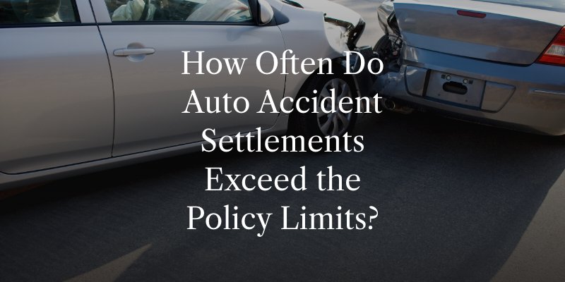 How Often Do Auto Accident Settlements Exceed the Policy Limits?