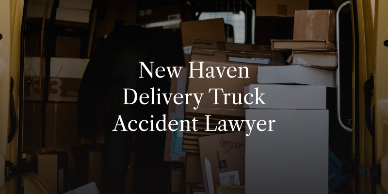 New Haven Delivery Truck Accident Lawyer