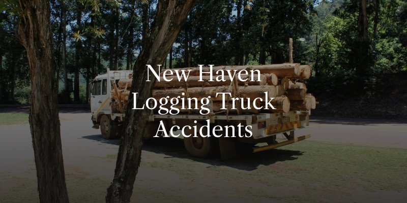 New Haven Logging Truck Accidents