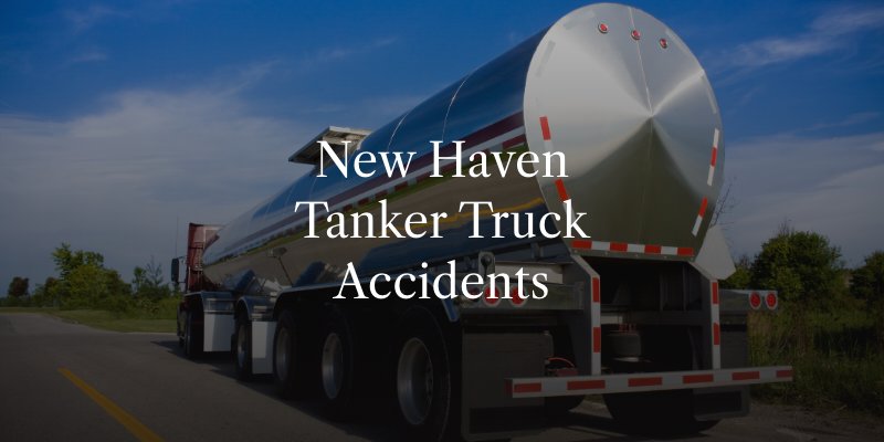 New Haven Tanker Truck Accidents