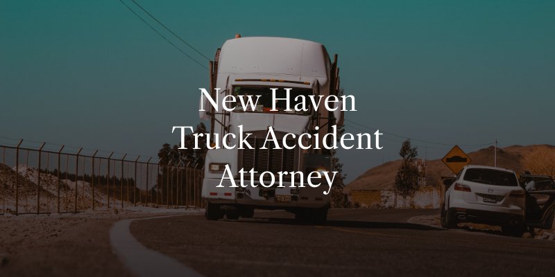 New Haven Truck Accident Attorney